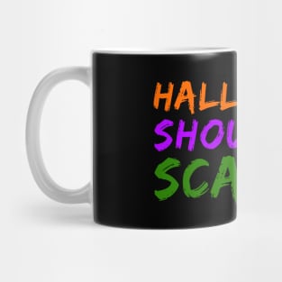 Halloween should be Scary Mug